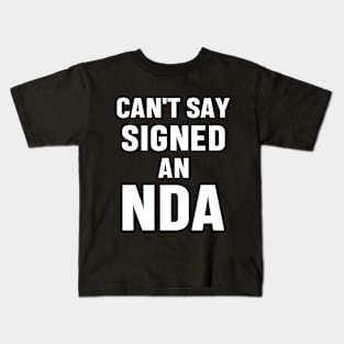 Can't Say Signed An NDA Funny Meme Business Interview Sarcastic Gift Kids T-Shirt